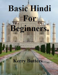 Title: Basic Hindi For Beginners., Author: Kerry Butters