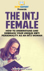 The INTJ Female: How to Understand and Embrace Your Unique MBTI Personality as an INTJ Woman