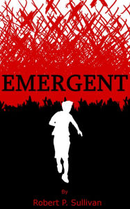 Title: Emergent, Author: Robert Patrick Sullivan