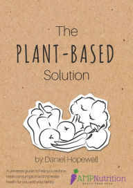 Title: The Plant-Based Solution, Author: Daniel Hopewell