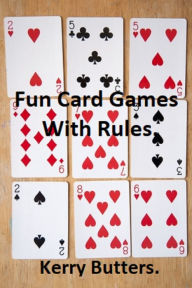 Title: Fun Card Games With Rules., Author: Kerry Butters