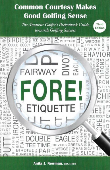 Common Courtesy Makes Good Golfing Sense: The Amateur Golfer's Pocketbook Guide towards Golfing Success, 3rd edition