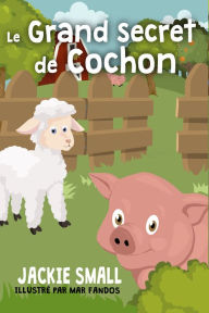 Title: Le grand secret de Cochon, Author: Jackie Small