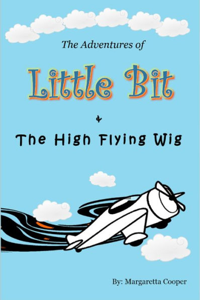 The Adventures of Little Bit and the High Flying Wig