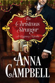 Title: The Christmas Stranger: A Regency Novella, Author: Anna Campbell