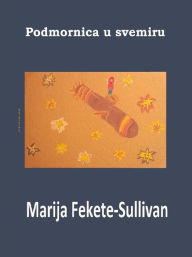 Title: Podmornica u svemiru, Author: Marija Fekete Sullivan