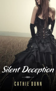 Title: Silent Deception: A Paranormal Gothic Romance Novella, Author: Cathie Dunn