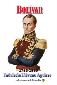 Title: Bolívar 1783-1830, Author: Indalecio Liévano Aguirre