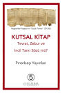 Kutsal Kitap: Tevrat, Zebur ve Incil Tanri Sozu mu?