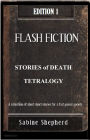 Stories of Death TETRALOGY -Edition 1 Flash Fiction