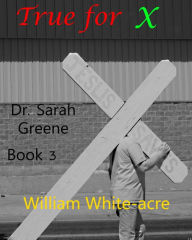 Title: True For X, Author: William White-acre