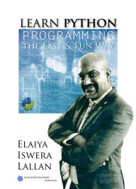 Title: Learn Python Programming the Easy and Fun Way, Author: Dr Elaiya Iswera Lallan
