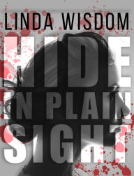 Title: Hide In Plain Sight, Author: Linda Wisdom