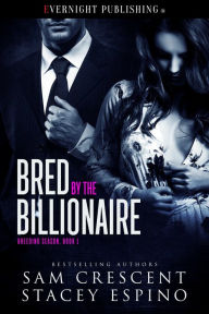 Title: Bred by the Billionaire, Author: Sam Crescent