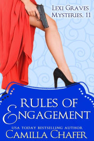 Title: Rules of Engagement (Lexi Graves Mysteries, 11), Author: Camilla Chafer