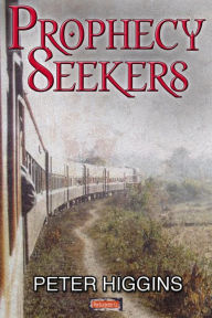 Title: Prophecy Seekers, Author: Peter Higgins