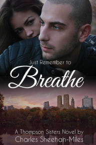 Title: Just Remember to Breathe, Author: Charles Sheehan-Miles