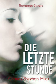 Title: Die letzte Stunde, Author: Charles Sheehan-Miles