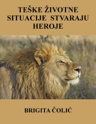 Title: Teske zivotne situacije stvaraju heroje, Author: Brigita Colic