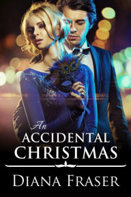 Title: An Accidental Christmas, Author: Diana Fraser