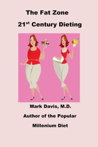 Title: The Fat Zone 21st Century Dieting, Author: Mark Davis