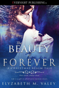 Title: The Beauty of Forever, Author: Elyzabeth M. VaLey