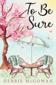 Title: To Be Sure, Author: Debbie McGowan