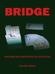 Title: Bridge: Sisteme si conventii de licitatie, Author: Nicolae Sfetcu