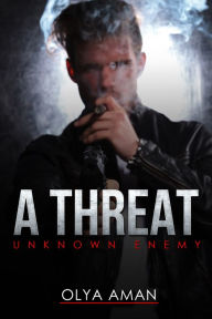 Title: A Threat ~ Unknown Enemy, Author: Olya Aman