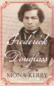 Title: Frederick Douglass, Author: Mona Kerby