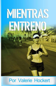 Title: Mientras Entreno, Author: Valerie Hockert