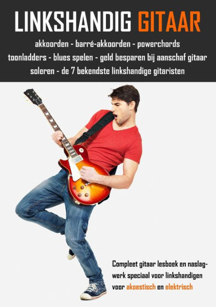 Fobie Geschikt Omtrek Linkshandig gitaar - Beginners gitaarboek by E. Kluitenberg | eBook |  Barnes & Noble®