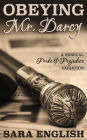 Obeying Mr. Darcy: A Pride and Prejudice Intimate Novella (Master Darcy, #1)