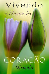 Title: Vivendo a Partir do Coração, Author: Nirmala