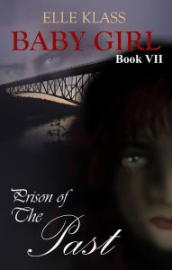 Title: Prison of the Past (Baby Girl, #7), Author: Elle Klass