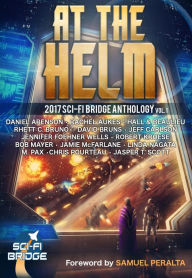 Title: At the Helm: Volume 1: A Sci-Fi Bridge Anthology, Author: Rhett C. Bruno