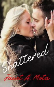 Title: Shattered, Author: Janet A. Mota