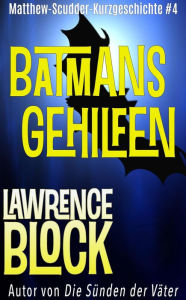 Title: Batmans Gehilfen (Matthew Scudder Kurzgeschichten, #4), Author: Lawrence Block