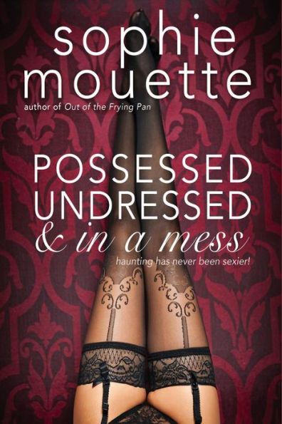 Possessed, Undressed, and in a Mess