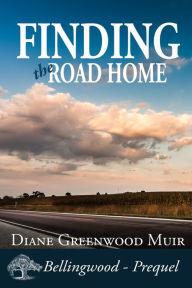Title: Finding the Road Home (Bellingwood Short Stories, #5), Author: Diane Greenwood Muir