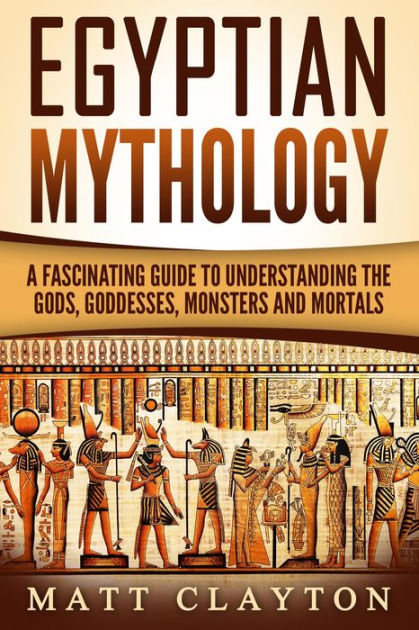 Egyptian Mythology: A Fascinating Guide to Understanding the Gods