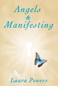 Title: Angels and Manifesting, Author: Laura Powers