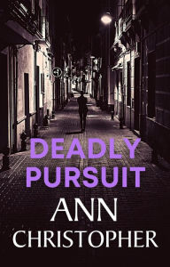 Title: Deadly Pursuit, Author: Ann Christopher