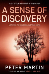 Title: A Sense of Discovery (A Psychological Suspense Novel), Author: PETER MARTIN