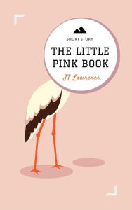 Title: The Little Pink Book (A Short Story), Author: JT Lawrence