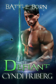 Title: Defiant (Battle Born, #13), Author: Cyndi Friberg