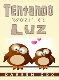 Title: Tentando ver a Luz, Author: Darren Cox