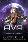 Ava Episode Three