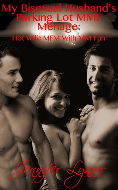 My Bisexual Husbands Parking Lot MMF Ménage Hot Wife MFM With MM Fun ( Bisexual Husband Series, #6) by Jennifer Lynne eBook Barnes and Noble® image