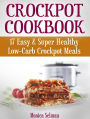 Crockpot Cookbook: 17 Easy & Super Healthy Low-Carb Crockpot Meals